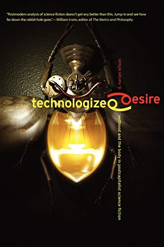 Stock image for Technologized Desire: Selfhood and the Body in Postcapitalist Science Fiction for sale by WorldofBooks