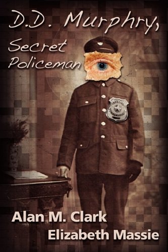 D.D. Murphry, Secret Policeman (9781933293820) by Alan M. Clark; Elizabeth Massie
