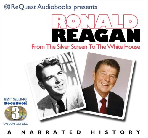 Beispielbild fr Ronald Reagan: Silver Screen to the White House- Journey of a Lifetime (The Docubook Series) zum Verkauf von Wonder Book