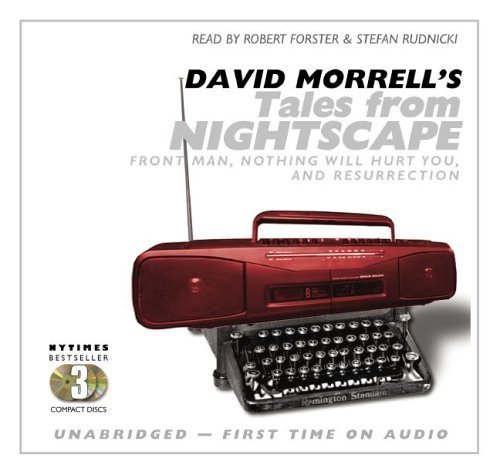 Beispielbild fr David Morrell's Tales from Nightscape: Front Man, Nothing Will Hurt You, and Resurrection zum Verkauf von SecondSale