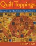 Beispielbild fr Quilt Toppings: Fun and Fanciful Embellishments zum Verkauf von Wonder Book