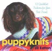 Beispielbild fr PuppyKnits: 12 QuickKnit Fashions for Your Best Friend zum Verkauf von Wonder Book