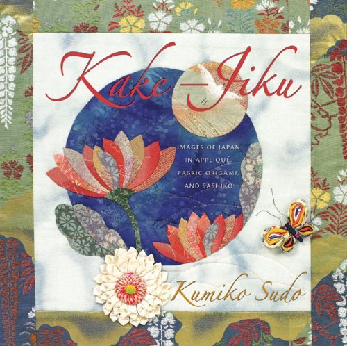 Beispielbild fr Kake-Jiku : Images of Japan in Appliqu, Fabric Origami, and Sashiko zum Verkauf von Better World Books