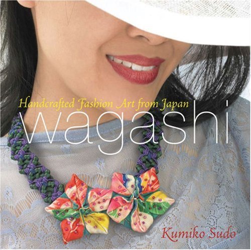 Stock image for Wagashi: Handcrafted Fashion Art from Japan for sale by ZBK Books