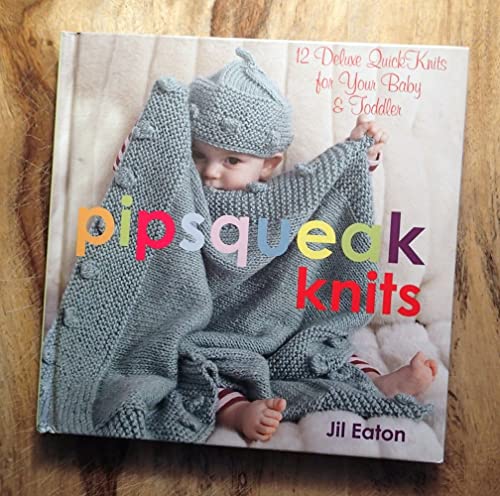 9781933308234: Pipsqueak Knits: 12 Deluxe QuickKnits for Your Baby & Toddler