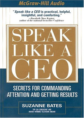 Beispielbild fr Speak Like a CEO: Secrets For Commanding Attention and Getting Results zum Verkauf von GoldBooks