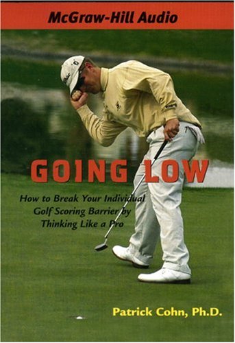 Imagen de archivo de Going Low: How to Break Your Individual Golf Scoring Barrier by Thinking Like a Pro a la venta por Irish Booksellers