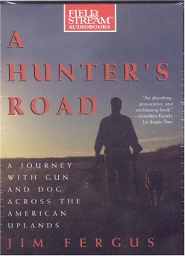 A Hunter's Road: A Journey With Gun And Dog Across the American Uplands (9781933309507) by Fergus, Jim