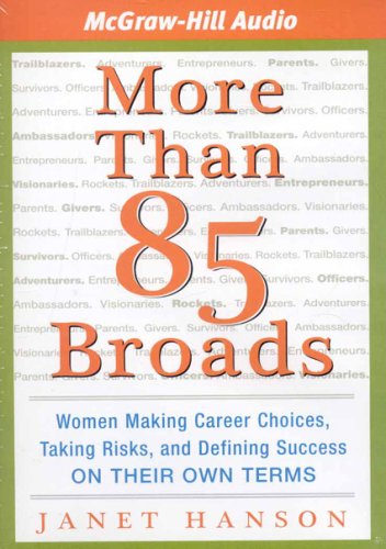 More Than 85 Broads: Women Making Career Choices, Taking Risks, and Defining Success On Their Own Terms (9781933309569) by Hanson, Janet
