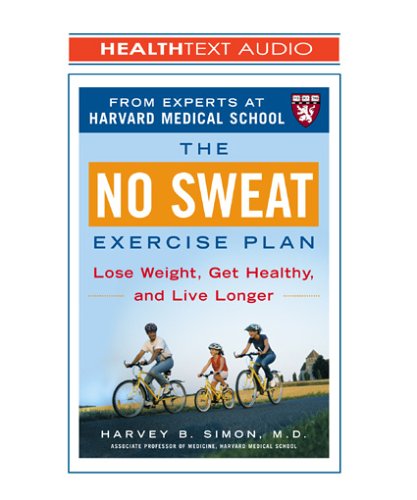 The No Sweat Exercise Plan: Lose Weight, Get Healthy, And Live Longer (9781933310206) by Simon, Harvey B.
