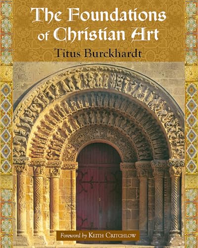 The Foundations of Christian Art (Sacred Art in Tradition) (9781933316123) by Titus Burckhardt