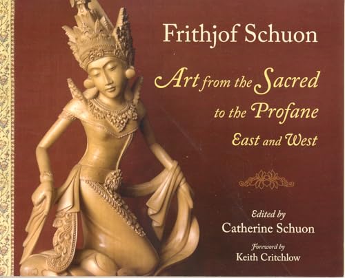 Stock image for Art from the Sacred to the Profane: East and West (Writings of Frithjof Schuon) for sale by Book House in Dinkytown, IOBA