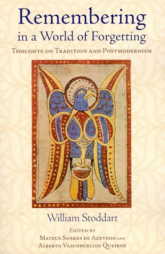 Stock image for Remembering in a World of Forgetting: Thoughts on Tradition and Postmodernism (Library of Perennial Philosophy) for sale by Ergodebooks