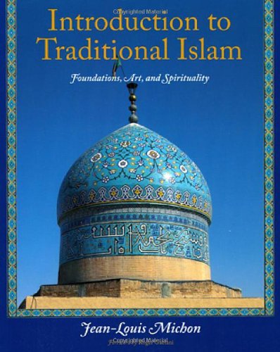 9781933316512: Introduction to Traditional Islam: Foundations, Art and Spirituality (Perennial Philosophy)