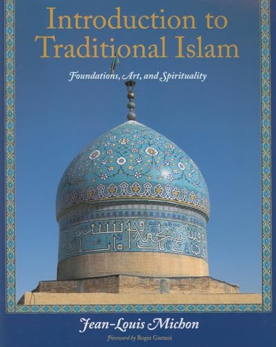 Stock image for Introduction to Traditional Islam: Foundations, Art and Spirituality (Perennial Philosophy) for sale by BooksRun