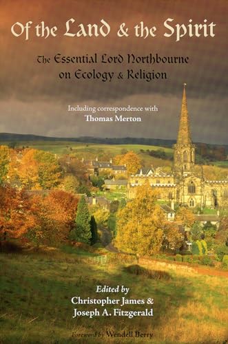 Stock image for Of the Land and the Spirit: The Essential Lord Northbourne on Ecology and Religion (The Library of Perennial Philosophy) for sale by Zoom Books Company