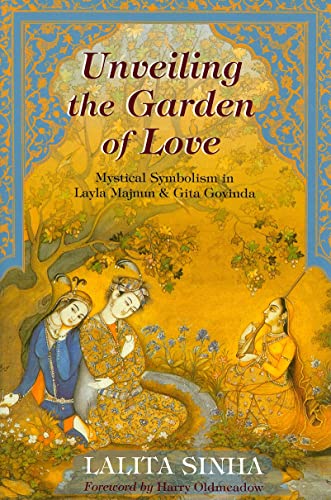 Stock image for Unveiling the Garden of Love: Mystical Symbolism in Layla Majnun & Gita Govinda (Perennial Philosophy) for sale by AwesomeBooks