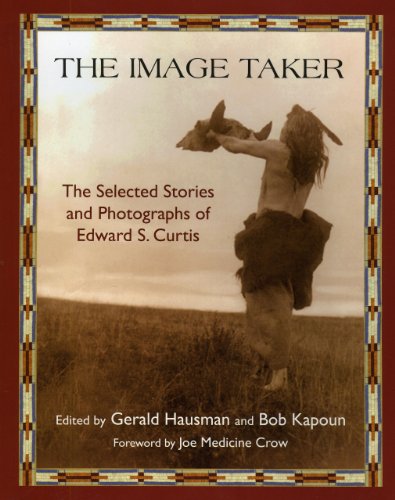 Imagen de archivo de The Image Taker: The Selected Stories and Photographs of Edward S. Curtis a la venta por ThriftBooks-Dallas