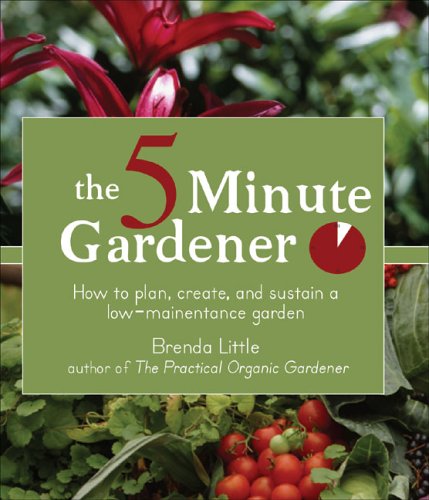 Imagen de archivo de The 5-Minute Gardener: How to Plan, Create, and Sustain a Low-Maintenance Garden a la venta por Wonder Book