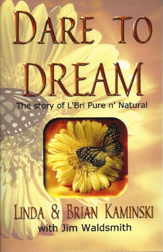 Beispielbild fr Dare to DREAM : The story of L'Bri Pure n' Natural zum Verkauf von Better World Books
