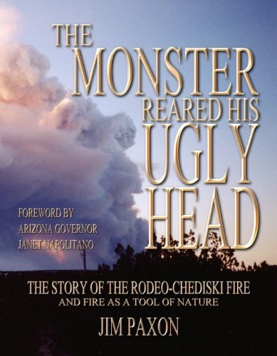Stock image for The Monster Reared His Ugly Head, the Story of the Rodeo-Chediski Fire for sale by ThriftBooks-Atlanta