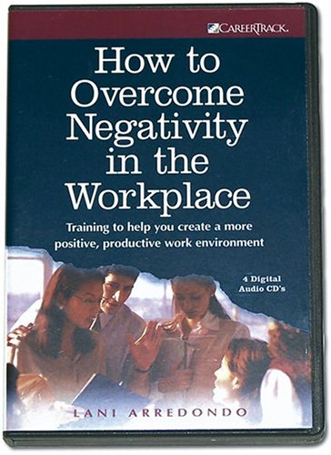 9781933328287: How to Overcome Negativity in the Workplace