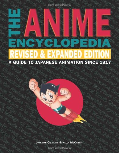 9781933330105: The Anime Encyclopedia: A Guide to Japanese Animation Since 1917, Revised and Expanded Edition