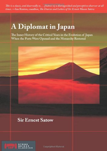 Stock image for A Diplomat in Japan: The Inner History of the Critical Years in the Evolution of Japan When the Ports Were Opened and the Monarchy Restored (Stone Bridge Classics) for sale by HPB-Red