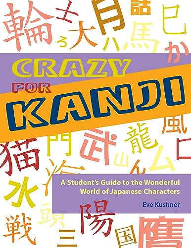 Beispielbild fr Crazy for Kanji: A Student's Guide to the Wonderful World of Japanese Characters zum Verkauf von ZBK Books