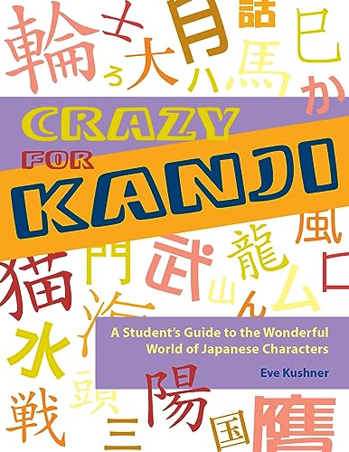 Imagen de archivo de Crazy for Kanji: A Student's Guide to the Wonderful World of Japanese Characters a la venta por ZBK Books