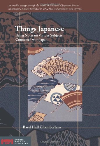 Imagen de archivo de Things Japanese: Being Notes on Various Subjects Connected with Japan (Stone Bridge Classics) a la venta por HPB Inc.