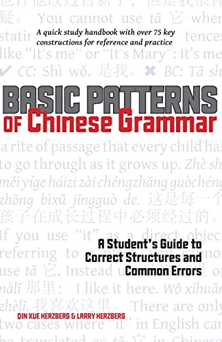 Beispielbild fr Basic Patterns of Chinese Grammar: A Student's Guide to Correct Structures and Common Errors zum Verkauf von Wonder Book