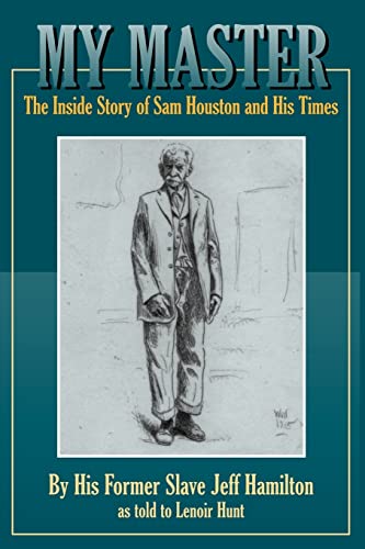 Stock image for My Master: The Inside Story of Sam Houston and His Times for sale by Revaluation Books