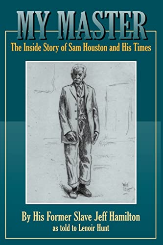 Stock image for My Master: The Inside Story of Sam Houston and His Times for sale by Russell Books