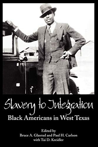 Beispielbild fr Slavery to Integration: Black Americans in West Texas zum Verkauf von Half Price Books Inc.