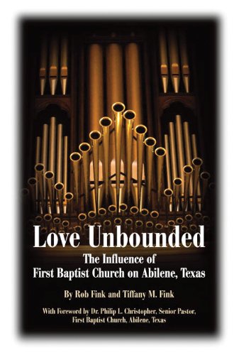 Imagen de archivo de Love Unbounded: The Influence of First Baptist Church on Abilene, Texas a la venta por Irish Booksellers