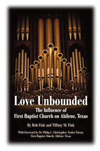 Stock image for Love Unbounded: The Influence of First Baptist Church on Abilene, Texas for sale by Irish Booksellers