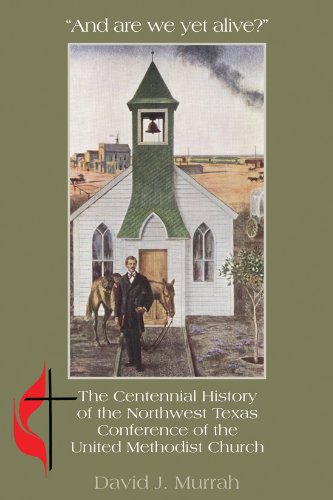 Beispielbild fr And are we yet alive?": A History of the Northwest Texas Conference of the United Methodist Church zum Verkauf von Nash Books