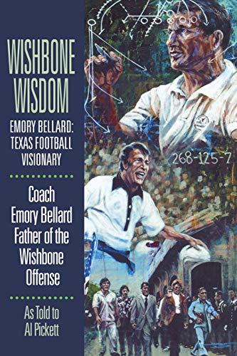 Imagen de archivo de Wishbone Wisdom: Emory Bellard: Texas Football Visionary a la venta por ThriftBooks-Atlanta