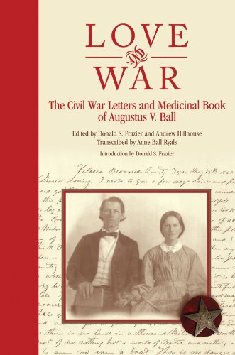 Beispielbild fr Love and War The Civil War Letters and Medicinal Book of Augustus V. Ball zum Verkauf von Born 2 Read Books
