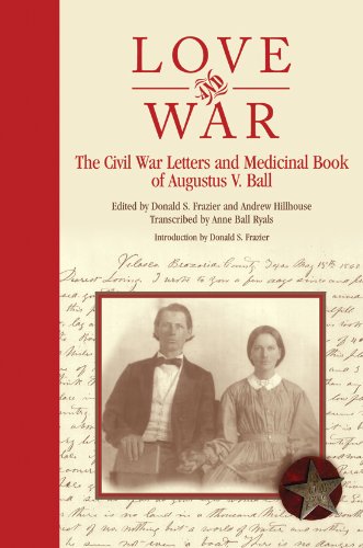 Imagen de archivo de Love and War: The Civil War Letters and Medicinal Book of Augustus V. Ball a la venta por HPB-Red