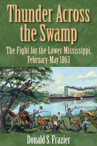 Beispielbild fr Thunder Across the Swamp: The Fight for the Lower Mississippi, February-May 1863 zum Verkauf von Open Books