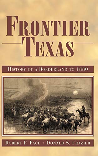 Stock image for Frontier Texas: History of a Borderland to 1880 for sale by Russell Books