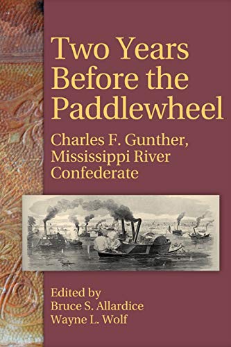 Stock image for Two Years Before the Paddlewheel: Charles F. Gunther, Mississippi River Confederate for sale by Lucky's Textbooks