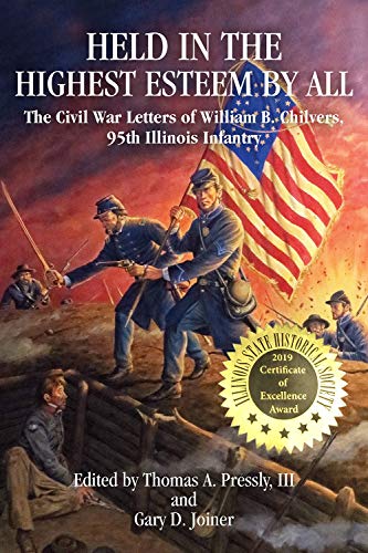 9781933337784: Held in The Highest Esteem by All: The Civil War Letters Of Willam B. Chilvers, 95th Illinois Infantry