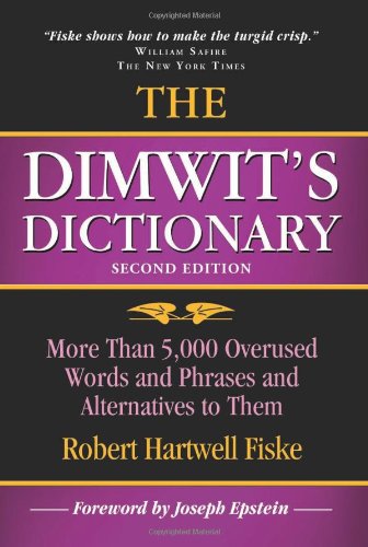Beispielbild fr The Dimwit's Dictionary More Than 5,000 Overused Words and Phrases and Alternatives to Them. zum Verkauf von Books  Revisited