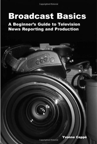 Beispielbild fr Broadcast Basics: A Beginner's Guide to Television News Reporting and Production zum Verkauf von ThriftBooks-Atlanta