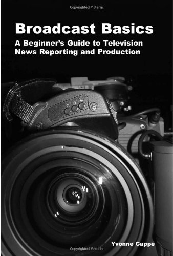 Stock image for Broadcast Basics: A Beginner's Guide to Television News Reporting and Production for sale by ThriftBooks-Atlanta