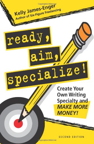 Stock image for Ready, Aim, Specialize! : Create Your Own Writing Specialty and Make More Money! for sale by Better World Books: West