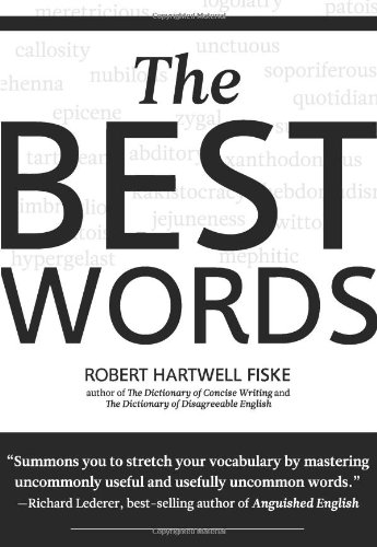 Beispielbild fr The Best Words : More Than 200 of the Most Excellent, Most Desirable, Most Suitable, Most Satisfying Words zum Verkauf von Better World Books